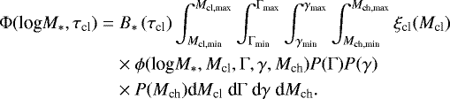 \begin{align*} &{{\mathrm{\Phi}}} (\textrm{log}M_{*},\tau_{\textrm{cl}})=B_{*}\left(\tau_{\textrm{cl}}\right) \int_{M_{\textrm{cl}, {\textrm{min}}}}^{M_{\textrm{cl}, {\textrm{max}}}}\int_{{{\mathrm{\Gamma}}}_{{\textrm{min}}}}^{{{\mathrm{\Gamma}}}_{{\textrm{max}}}} \int_{\gamma_{{\textrm{min}}}}^{\gamma_{{\textrm{max}}}} \int_{M_{\textrm{ch},{\textrm{min}}}}^{M_{\textrm{ch},{\textrm{max}}}} \xi_{\textrm{cl}}(M_{\textrm{cl}}) \nonumber \\ &\quad\quad\quad\quad\quad\quad\,\, \times\phi(\textrm{log}M_{*},M_{\textrm{cl}},{{\mathrm{\Gamma}}},\gamma,M_{\textrm{ch}}) P({{\mathrm{\Gamma}}}) P(\gamma) \nonumber \\ &\quad\quad\quad\quad\quad\quad\,\, \times P(M_{\textrm{ch}}) {\textrm{d}}M_{\textrm{cl}}~{\textrm{d}}{{\mathrm{\Gamma}}}~{\textrm{d}}\gamma~{\textrm{d}}M_{\textrm{ch}}.\vspace*{-3pt}\end{align*}