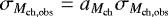 $\sigma_{M_{\textrm{ch},\textrm{obs}}}=a_{M_{\textrm{ch}}} \sigma_{M_{\textrm{ch},\textrm{obs}}}$