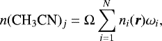 \begin{equation*} n(\mbox{CH$_3$CN})_j={\mathrm\Omega}\sum_{i=1}^{N} n_{i}(\vec{r})\omega_i, \end{equation*}