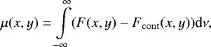 \begin{equation*} \mu(x,y)=\int \limits_{-\infty}^{\infty} (F(x,y)-F_{\mathrm{\scriptsize cont}}(x,y)) \textrm{d}\nu, \end{equation*}