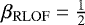${\beta}_{\mathrm{RLOF}} = \frac{1}{2}$