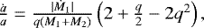 $\frac{\dot{a}}{a} = \frac{|\dot{M}_1|}{q (M_1&#x002B;M_2)}\left(2&#x002B;\frac{q}{2}-2q^2\right),$