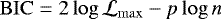 \begin{equation*} \mathrm{BIC} = 2 \log \mathcal{L}_{\mathrm{max}} - p \log n \end{equation*}