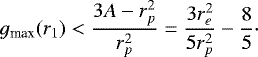 \begin{equation*} g_{\text{max}}(r_1) < \frac{3A-r_{{p}}^2}{r_{{p}}^2} =\frac{3r^2_{{e}}}{5r_{{p}}^2}-\frac{8}{5}\cdot \end{equation*}