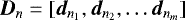 $\vec{D}_{n} = [\vec{d}_{n_{1}}, \vec{d}_{n_{2}}, \dots \vec{d}_{n_{m}}]$