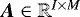 $\vec{A}\in \mathbb{R}^{I \times M}$