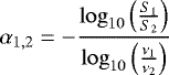 \begin{equation*} \alpha_{1,2} = -\frac{\log_{10} \left(\frac{S_1}{S_2}\right)}{\log_{10} \left(\frac{\nu_1}{\nu_2}\right)} \end{equation*}