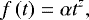 \begin{equation*}f\left(t\right) = \alpha t^{z}, \end{equation*}