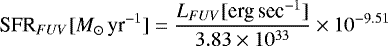 \begin{equation*} \textrm{SFR}_{FUV} [M_{\odot}\,\textrm{yr}^{-1}] = \frac{L_{FUV}[\textrm{erg\,sec}^{-1}]}{3.83 \times 10^{33}} \times {10^{-9.51}} \end{equation*}