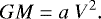 \begin{equation*} GM=a \; V^2. \end{equation*}
