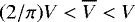 $(2/\pi) V < \overline{V} < V $