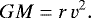 \begin{equation*} G M = r \, v^2. \end{equation*}