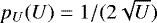 $p_U(U)=1/(2\sqrt{U})$