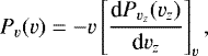 \begin{equation*} P_v(v)= -v \left[ \frac{\textrm{d} P_{v_z} (v_z)}{ \textrm{d}v_z} \right]_v,\end{equation*}