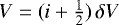 $V=(i&#x002B;\frac{1}{2})\, \delta V$