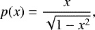 \begin{equation*} p(x)=\frac{x}{\sqrt{1-x^2}}, \end{equation*}