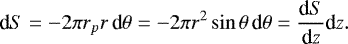 \begin{equation*} {\textrm{d}}S=-2 \pi r_p r\, \textrm{d} \theta= -2 \pi r^2 \sin \theta\, \textrm{d} \theta =\frac{\textrm{d}S}{\textrm{d}z} \textrm{d}z. \end{equation*}
