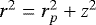 $r^2=r_p^2&#x002B;z^2$