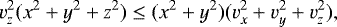 \begin{equation*} v_z^2(x^2&#x002B;y^2&#x002B;z^2)\leq (x^2&#x002B;y^2)(v_x^2&#x002B;v_y^2&#x002B;v_z^2), \end{equation*}