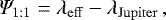 \begin{equation*}\Psi_{\mathrm{1:1}} = \lambda_{\mathrm{eff}} - \lambda_{\mathrm{Jupiter}} \,,\vspace*{-3pt} \end{equation*}