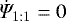 $\dot\Psi_{\mathrm{1:1}}=0$