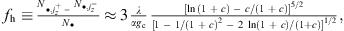 $$ \begin{array}{l}{f}_{\mathrm{h}}\equiv \frac{{N}_{\bullet,{j}_z^{+}-}{N}_{\bullet,{j}_z^{\thinspace-\thinspace}}}{{N}_{\bullet }}\approx 3\frac{\lambda }{\alpha {g}_{\mathrm{c}}}\frac{[\mathrm{\ln}\left(1+c\right)-c/(1+c){]}^{5/2}}{[1-1/{\left(1+c\right)}^2-2 \mathrm{\thinspace ln}(1+c)/(1+c){]}^{1/2}},\\ \end{array} $$