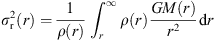 $$ {\sigma }_{\mathrm{r}}^2(r)=\frac{1}{\rho (r)}{\int }_r^{\mathrm{\infty }}\rho (r)\frac{{GM}(r)}{{r}^2}\mathrm{d}r, $$