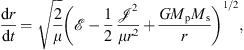 $$ \frac{\mathrm{d}r}{\mathrm{d}t}=\sqrt{\frac{2}{\mu }}{\left(\mathcal{E}-\frac{1}{2}\frac{{\mathcal{J}}^2}{\mu {r}^2}+\frac{G{M}_{\mathrm{p}}{M}_{\mathrm{s}}}{r}\right)}^{1/2}, $$