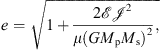 $$ e=\sqrt{1+\frac{2\mathcal{E}{\mathcal{J}}^2}{\mu (G{M}_{\mathrm{p}}{M}_{\mathrm{s}}{)}^2},} $$