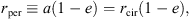 $$ {r}_{\mathrm{per}}\equiv a\left(1-e\right)={r}_{\mathrm{cir}}\left(1-e\right), $$