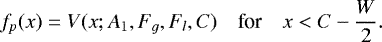 \begin{equation*}f_p(x) = V(x;A_1, F_g, F_l, C ) \quad \textrm{for} \quad x < C-\frac{W}{2}. \end{equation*}