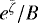 $e^{{\bar{\zeta}}}/B$