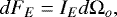 \begin{equation*} dF_E = I_E d\mathrm{\Omega}_o, \end{equation*}