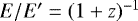 $E/E&#x0027; = (1 &#x002B; z)^{-1}$