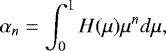 \begin{equation*} \alpha_n = \int_0^1 H(\mu) \mu^n d\mu, \end{equation*}