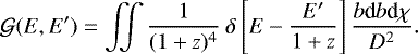 \begin{equation*} \mathcal{G}(E,E&#x0027;) = \iint \frac{1}{(1&#x002B;z)^4} ~\delta \left[E - \frac{E&#x0027;}{1&#x002B;z} \right] \frac{b\textrm{d}b \textrm{d}\chi}{D^2}. \end{equation*}