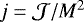 $j=\mathcal{J}/M^2$