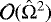 $\mathcal{O}({\hat{\mathrm{\Omega}}}^2)$