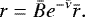 \begin{equation*}r = {\bar{B}} e^{-{\bar{\nu}}} {\bar{r}}. \end{equation*}