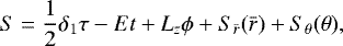 \begin{equation*} S = \frac{1}{2}\delta_1 \tau - Et &#x002B; L_z\phi &#x002B; S_{{\bar{r}}}({\bar{r}}) &#x002B; S_{\theta}(\theta), \end{equation*}