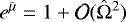 $e^{{\bar{\mu}}} = 1 &#x002B; \mathcal{O}({\hat{\mathrm{\Omega}}}^2)$
