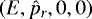 $(E,\hat{p}_r,0,0)$