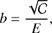 \begin{equation*} b = \frac{\sqrt{\ensuremath{\mathcal{C}}}}{E}, \end{equation*}