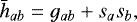 \begin{equation*} \bar{h}_{ab} = g_{ab} &#x002B; s_a s_b, \end{equation*}