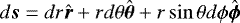 $d\vec{s} = dr \vec{\hat{r}} &#x002B; r d\theta \vec{\hat{\theta}} &#x002B; r \sin\theta d\phi \vec{\hat{\phi}}$