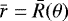 ${\bar{r}} = \bar{R}(\theta)$