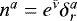 $n^a = e^{{\bar{\nu}}} \delta_r^a$