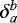 $\delta_a^b$