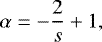 \begin{equation*} \alpha = -\frac{2}{s} &#x002B; 1, \end{equation*}