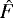 $\hat{F}$